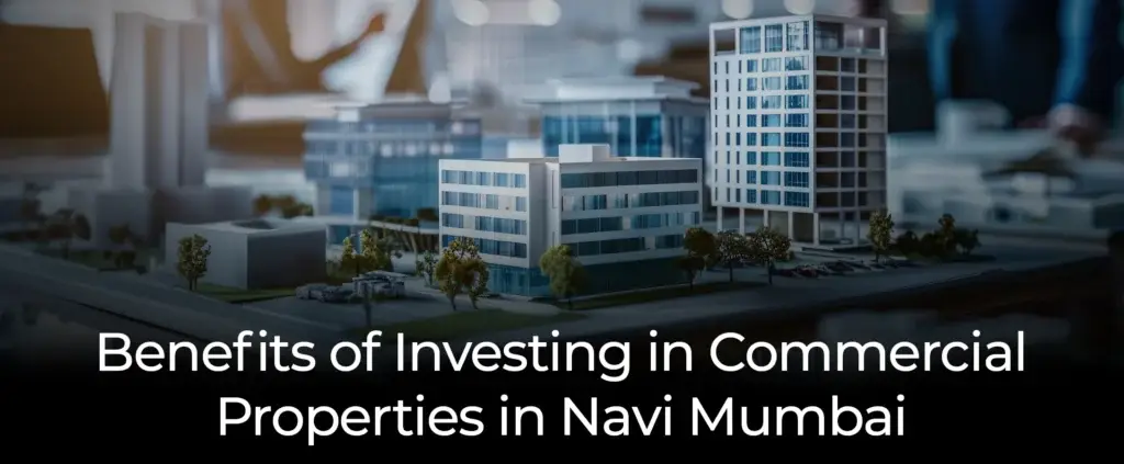 Benfits of investing in commercial properties in navi mumbai blog banner image