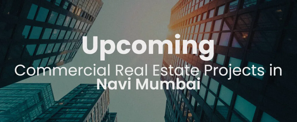 Upcoming Commercial Real Estate Projects in Navi Mumbai