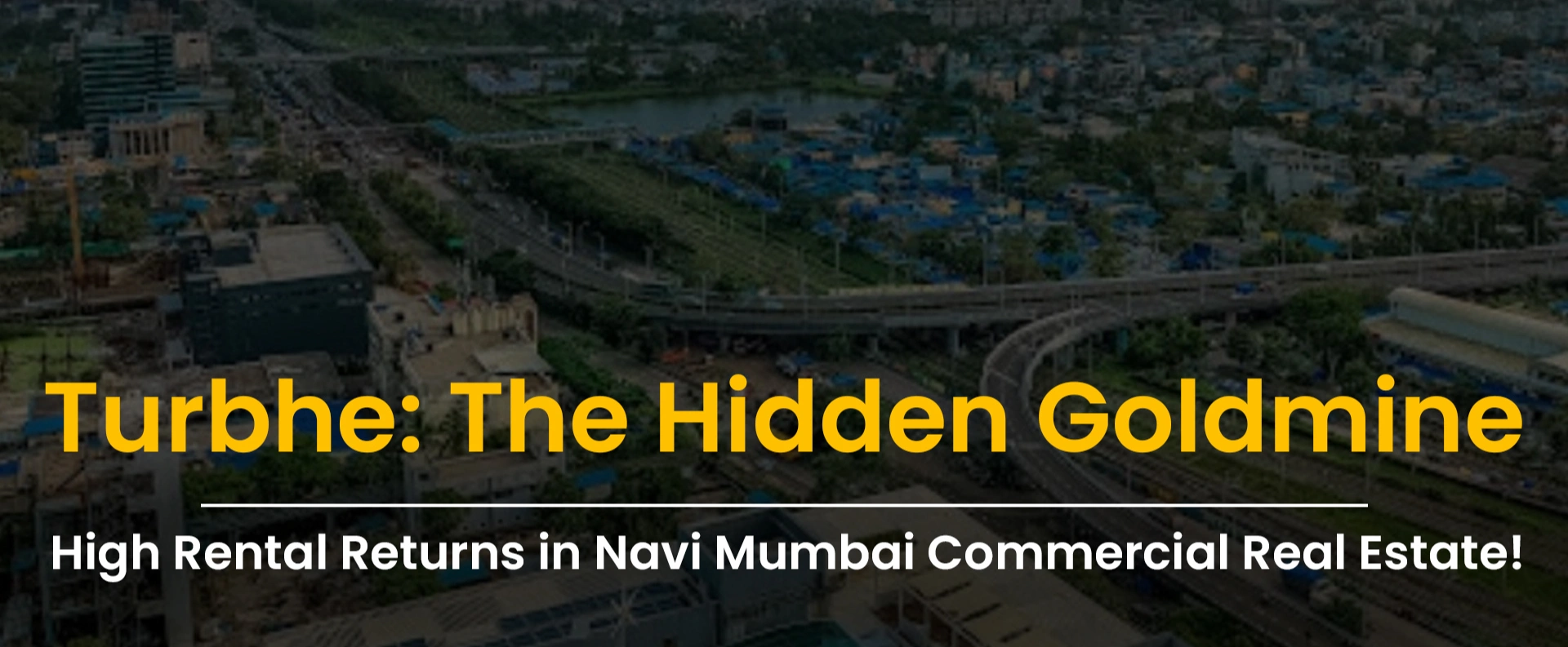 Turbhe: The Hidden Goldmine for High Rental Returns in Navi Mumbai Commercial Real Estate!