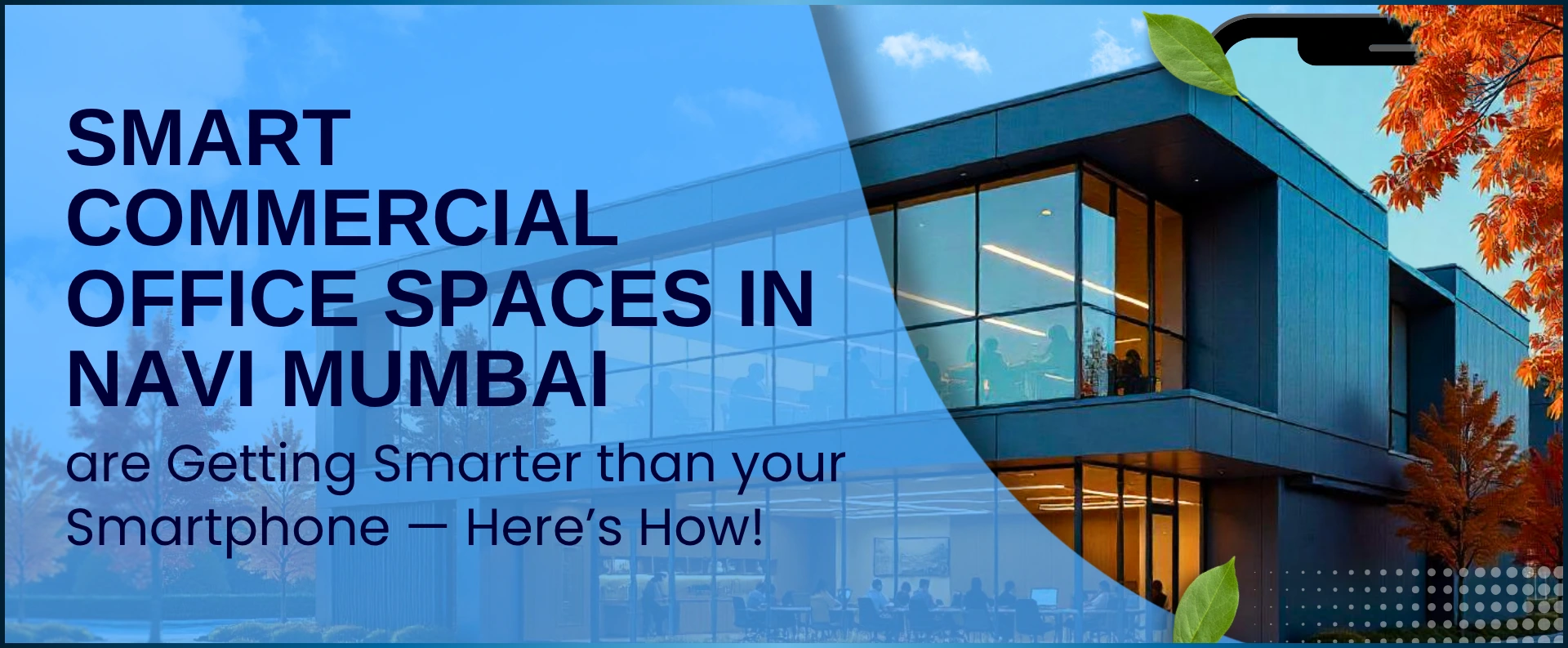 Smart Commercial Office Spaces in Navi Mumbai are Getting Smarter than your Smartphone — Here’s How!