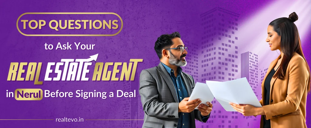 Top Questions to Ask Your Real Estate Agent in Nerul Before Signing a Deal