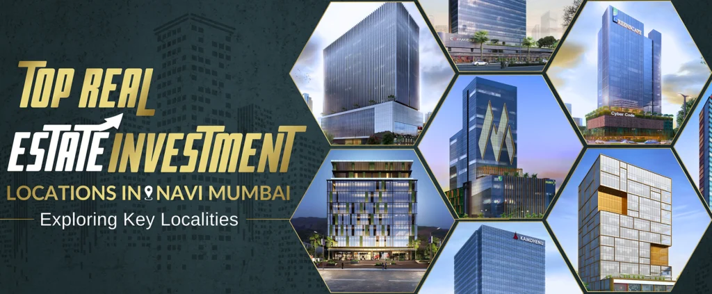 Top Real Estate Investment Locations in Navi Mumbai – Exploring Key Localities