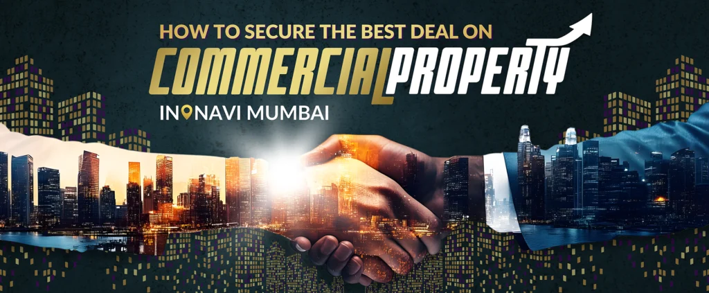 How to Secure the Best Deal on Commercial Property in Navi Mumbai